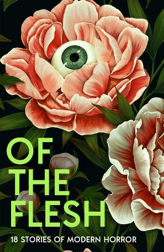 Бумажная книга «Of the Flesh: 18 Stories of Modern Horror», авторов Адора Нвора, Эйнсли Хогарт, Бриджит Коллинз, Эмилия Харт, Иви Уайлд, Франсин Тун, Дж. К. Чукву, Джеймс Смайт, Леви Тидхар, Льюис Хэнкокс, Луиза Янг, Люси Роуз, Мишель Фабер, Роберт Лотнер, Сьюзен Баркер, и др. - фото №1