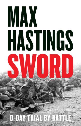 Бумажная книга «Sword: D-Day – Trial by Battle», автор Макс Гастингс - фото №1
