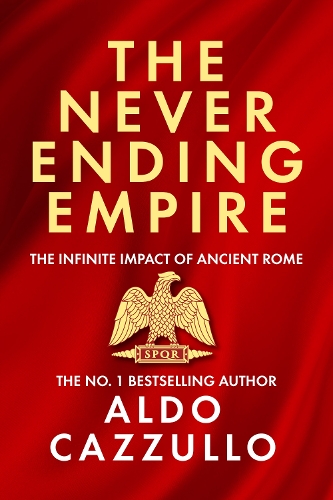 Бумажная книга «The Neverending Empire: The Infinite Impact of Ancient Rome», автор Альдо Каццулло - фото №1