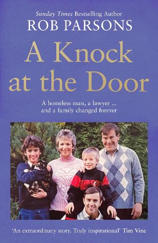 Бумажная книга «A Knock at the Door: A Homeless Man, a Lawyer . . . and a Family Changed Forever», автор Роб Парсонс - фото №1