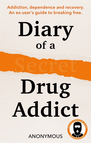 Бумажная книга «Diary of a Secret Drug Addict: Addiction, Dependence and Recovery. an Ex-User’s Guide to Breaking Free.», автор Secret Drug Addict - фото №1