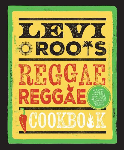 Бумажная книга «Levi Roots’ Reggae Reggae Cookbook: Put Some Music in Your Food with These 80 Delicious Caribbean-Inspired Recipes», автор Леви Корни - фото №1