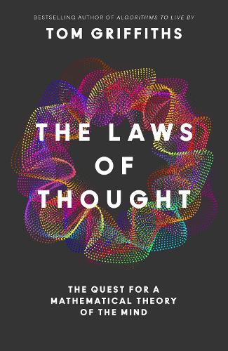 Бумажная книга «The Laws of Thought: The Quest for a Mathematical Theory of the Mind», автор Том Гриффитс - фото №1