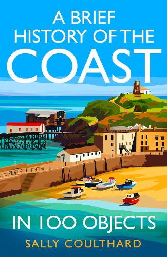 Бумажная книга «A Brief History of the Coast in 100 Objects», автор Салли Култхард - фото №1