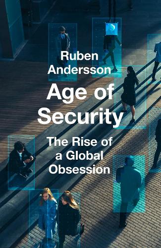 Паперова книга «Age of Security: The Rise of a Global Obsession», автор Рубен Андерссон - фото №1