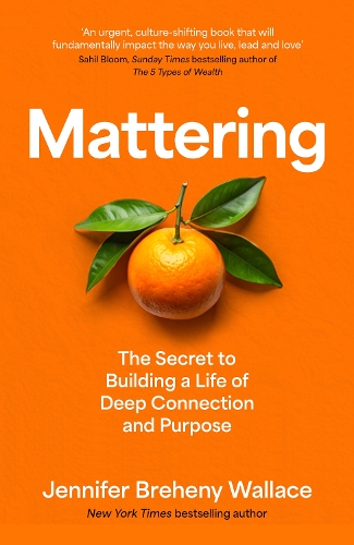 Бумажная книга «Mattering: The Secret to Building a Life of Deep Connection and Purpose», автор Дженнифер Брехени Уоллес - фото №1