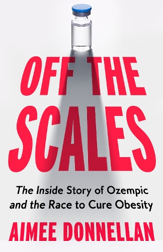 Бумажная книга «Off the Scales: The Inside Story of Ozempic and the Race to Cure Obesity», автор Эйми Доннеллан - фото №1