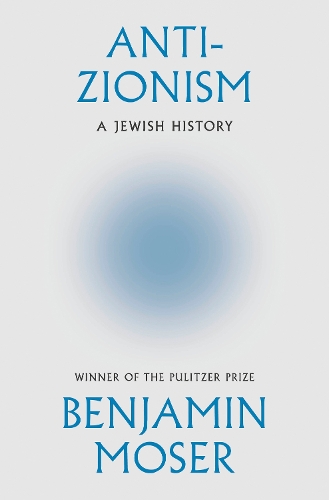 Паперова книга «Anti-Zionism: A Jewish History», автор Бенджамін Мозер - фото №1