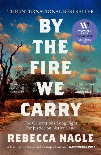 Бумажная книга «By the Fire We Carry: The Generations-Long Fight for Justice on Native Land», автор Ребекка Нейгл - фото №1