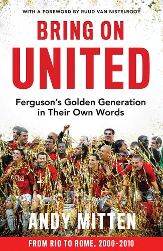 Паперова книга «Bring on United: Ferguson’S Golden Generation in Their Own Words», автор Енді Міттен - фото №1