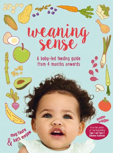 Паперова книга «Weaning Sense: A Baby-LED Feeding Guide from 4 Months Onwards», авторів Кет Мегоу, Мег Фор - фото №1