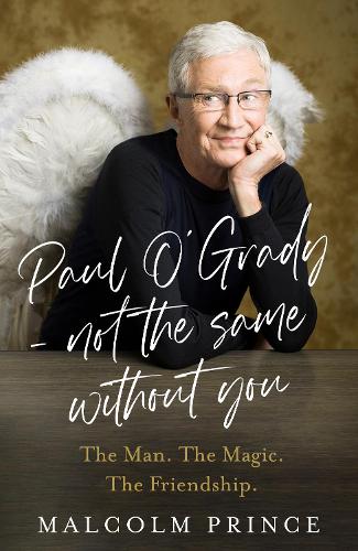 Паперова книга «Paul O’Grady – Not The Same Without You: The Man. the Magic. the Friendship.», автор Малкольм Принс - фото №1