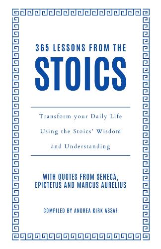 Паперова книга «365 Lessons from the Stoics: Transform Your Daily Life Using the Stoics’ Wisdom and Understanding», автор Андреа Кірк Ассаф - фото №1