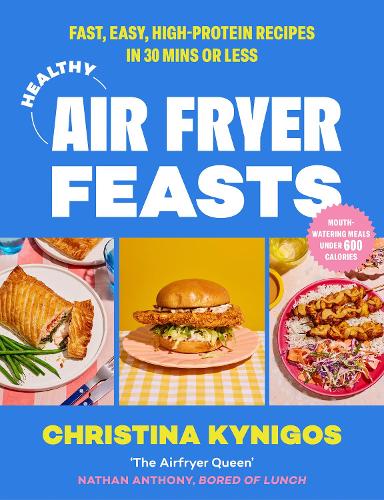 Паперова книга «Healthy Air Fryer Feasts: Fast, Easy, High-Protein Recipes in 30 Mins or Less», автор Крістіна Кінігос - фото №1