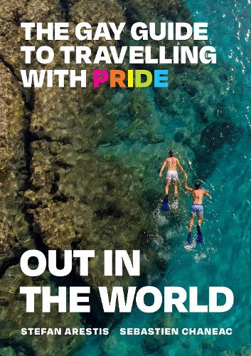 Бумажная книга «Out in the World: The Gay Guide to Travelling with Pride», авторов Себастьян Шанеак, Стефан Арестис - фото №1