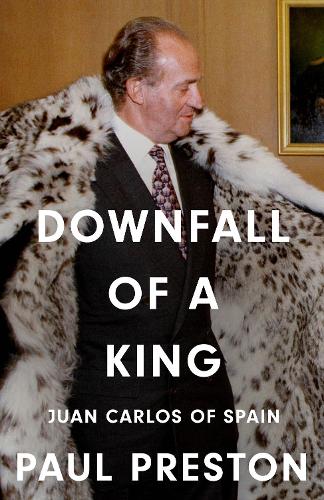 Бумажная книга «Downfall of a King: Juan Carlos of Spain», автор Пол Престон - фото №1