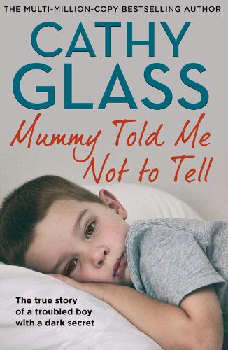 Паперова книга «Mummy Told Me Not to Tell: The True Story of a Troubled Boy with a Dark Secret», автор Кеті Гласс - фото №1