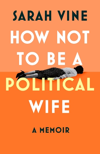 Паперова книга «How Not to Be a Political Wife», автор Сара Вайн - фото №1