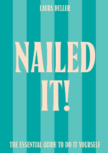 Бумажная книга «Nailed It!: The Essential Guide to Do it Yourself», автор Лора Деллер - фото №1