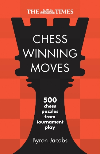 Бумажная книга «The Times Chess Winning Moves: 540 Chess Puzzles from Tournament Play», автор Байрон Джейкобс - фото №1