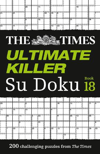Бумажная книга «The Times Ultimate Killer Su Doku Book 18: 200 of the Deadliest Su Doku Puzzles», автор The Times Mind Games - фото №1