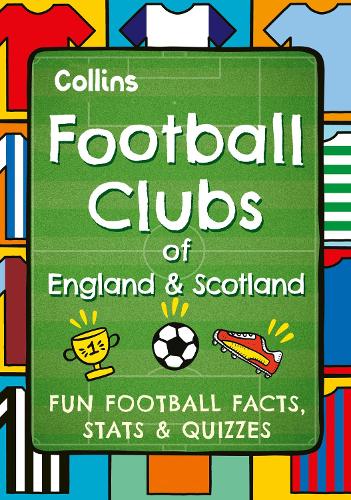 Паперова книга «Football Clubs of England and Scotland: Fun Football Facts, Stats & Quizzes», автор Collins Kids - фото №1