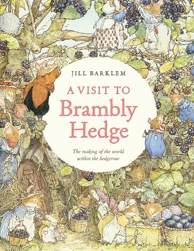 Бумажная книга «A Visit to Brambly Hedge: Imagining the World within the Hedgerow», автор Джейн Фиор - фото №1