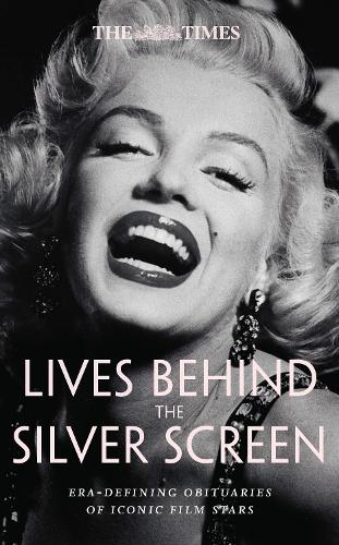 Бумажная книга «The Times Lives Behind the Silver Screen: Era-Defining Obituaries of Iconic Film Stars» - фото №1