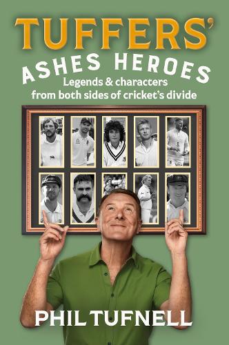 Паперова книга «Tuffers' Ashes Heroes: Legends and Characters from Both Sides of Cricket's Divide», автор Філ Тафнелл - фото №1