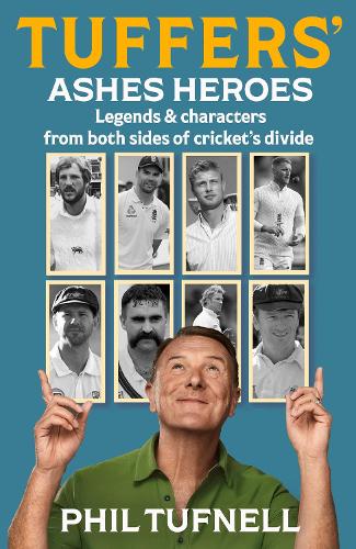 Бумажная книга «Tuffers' Ashes Heroes: Legends and Characters from Both Sides of Cricket's Divide», автор Фил Тафнелл - фото №1
