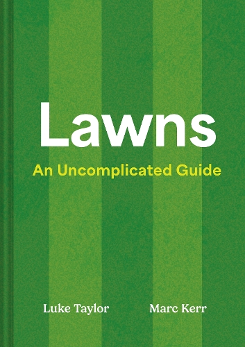 Бумажная книга «Lawns: An Uncomplicated Guide», авторов Люк Тейлор, Марк Керр - фото №1