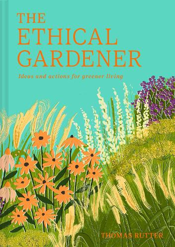 Паперова книга «The Ethical Gardener: Ideas and Actions for Greener Living», автор Томас Раттер - фото №1