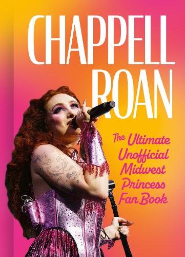 Бумажная книга «Chappell Roan: The Ultimate Unofficial Midwest Princess Fan Book», автор Натти Касамбала - фото №1