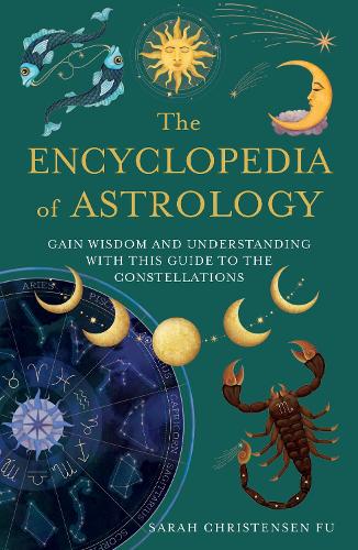 Паперова книга «The Encyclopedia of Astrology: Gain Wisdom and Understanding with This Guide to the Constellations», автор Сара Крістенсен Фу - фото №1