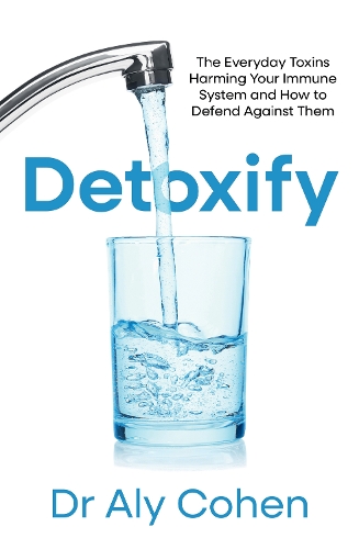 [object Object] «Detoxify: The Everyday Toxins Harming Your Immune System and How to Defend Against Them», автор Алі Коен - фото №1
