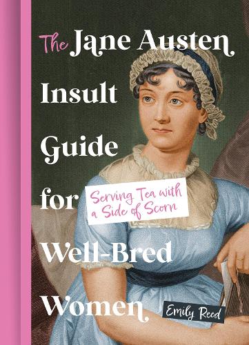 Бумажная книга «The Jane Austen Insult Guide for Well-Bred Women: Serving Tea with a Side of Scorn», автор Эмили Рид - фото №1