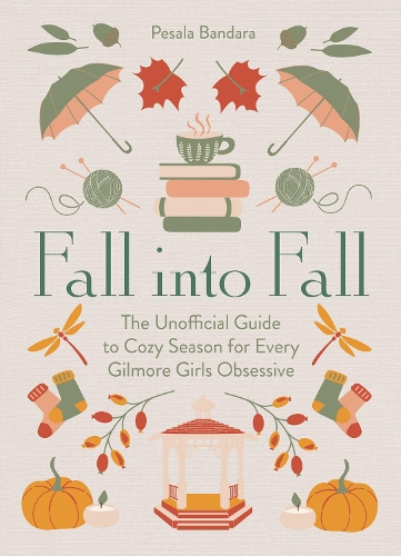 Бумажная книга «Fall into Fall: The Unofficial Guide to Cozy Season for Every Gilmore Girls Obsessive», автор Пешала Бандара - фото №1