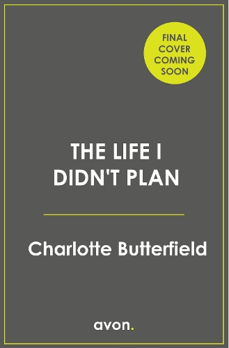 Паперова книга «The Life I Didn’t Plan», автор Шарлотта Баттерфілд - фото №1