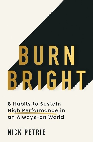 Паперова книга «Burn Bright: 10 Habits to Sustain High Performance in an Always-on World», автор Нік Петрі - фото №1