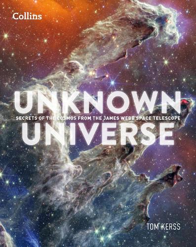 Бумажная книга «Unknown Universe: Discover Hidden Wonders from Deep Space Unveiled by the James Webb Space Telescope», автор Том Керсс - фото №1