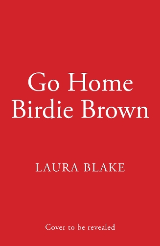 Бумажная книга «Go Home Birdie Brown», автор Лора Блейк - фото №1