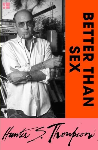 Паперова книга «Better Than Sex», автор Гантер С. Томпсон - фото №1