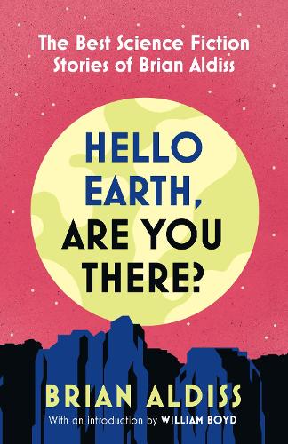 Бумажная книга «Hello Earth, Are You There?: The Best Science Fiction Stories of Brian Aldiss», автор Брайан Олдисс - фото №1