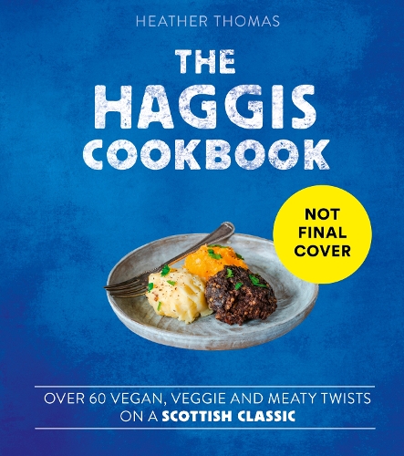 Бумажная книга «The Haggis Cookbook: Over 60 Vegan, Veggie and Meaty Twists on a Scottish Classic», автор Хизер Томас - фото №1