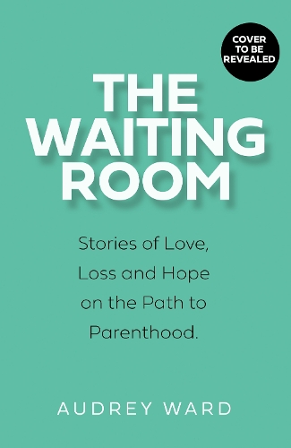 Бумажная книга «The Waiting Room: Stories of Love, Loss and Hope on the Path to Parenthood», автор Одри Уорд - фото №1