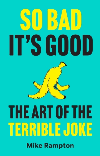 Бумажная книга «So Bad It’s Good: The Art of the Terrible Joke», автор Майк Рэмптон - фото №1