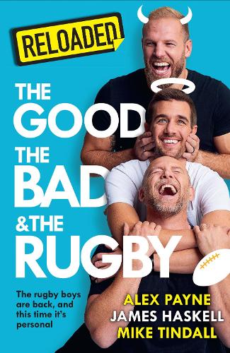 Бумажная книга «Reloaded – The Good, The Bad & The Rugby», авторов Алекс Пейн, Джеймс Хаскелл, Майк Тиндалл - фото №1