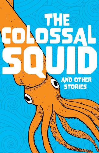 Бумажная книга «The Colossal Squid and Other Stories: Start the Code Anthology», авторов Эбби Раштон, Кэтрин Бейкер, Шарлотта Рэйби, Эмили Хутон, Джонни Уокер - фото №1