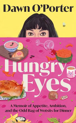 Бумажная книга «Hungry Eyes: A Memoir of Appetite, Ambition and the Odd Bag of Wotsits for Dinner», автор Доун О'Портер - фото №1