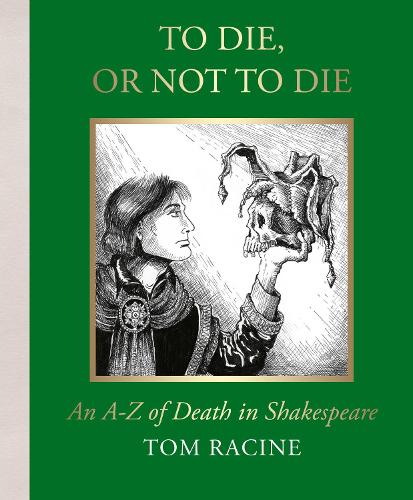 Паперова книга «To Die or Not to Die?: An A-Z of Death in Shakespeare», автор Том Расін - фото №1